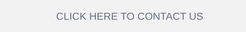 CLICK HERE TO CONTACT US